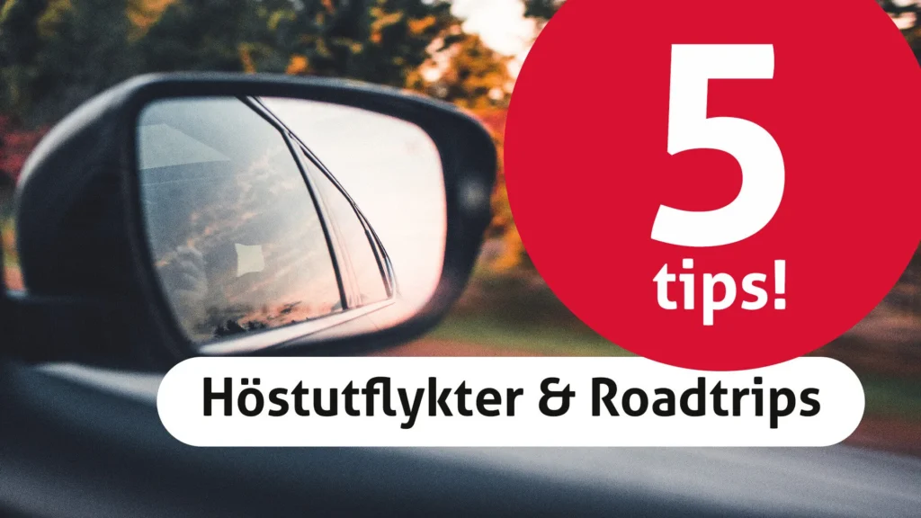 5 host roatrips 5 tips på höstens utflykter & roadtrips!